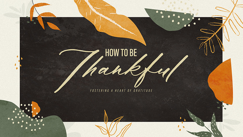 How To Be Thankful