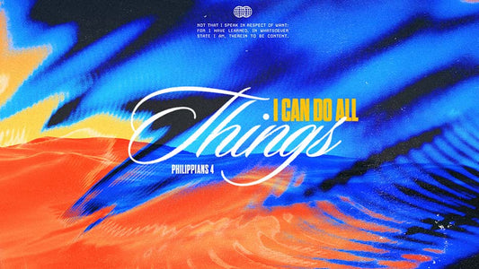 I Can Do All Things: Philippians 4