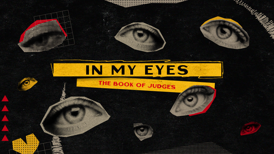 In My Eyes: The Book of Judges