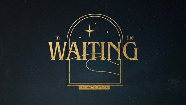 In The Waiting: An Advent Series