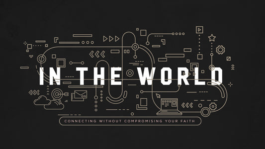 In the World: Connecting Without Compromising Your Faith