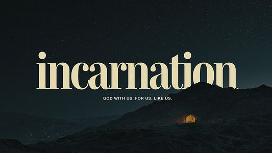 Incarnation: God With Us, For Us, Like Us