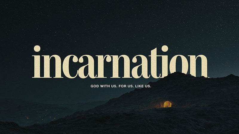 Incarnation: God With Us, For Us, Like Us
