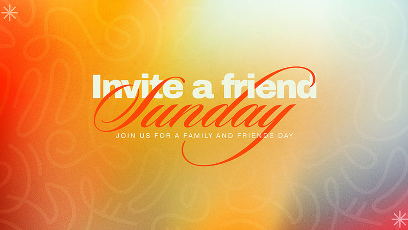 Invite A Friend Sunday