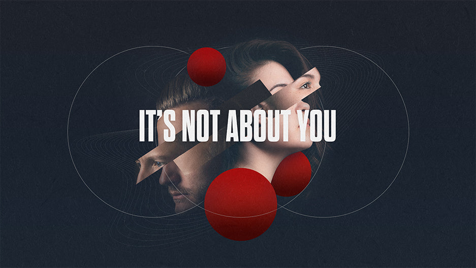 It’s Not About You
