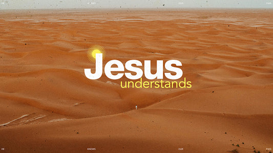 Jesus Understands
