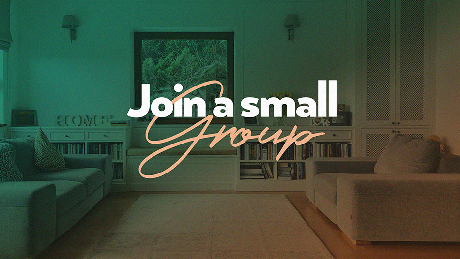 Join A Small Group