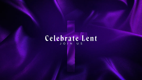 Celebrate Lent