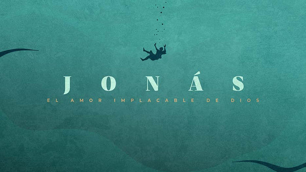Jonás: El Amor Implacable De Dios