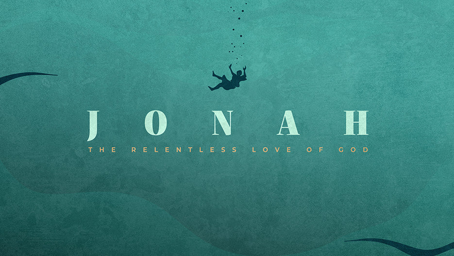 Jonah: The Relentless Love Of God