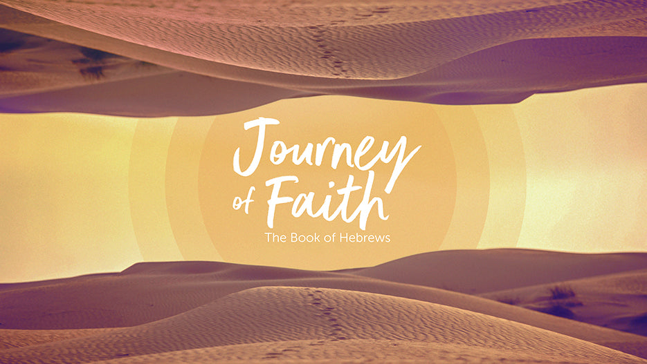 Journey Of Faith: The Book Of Hebrews