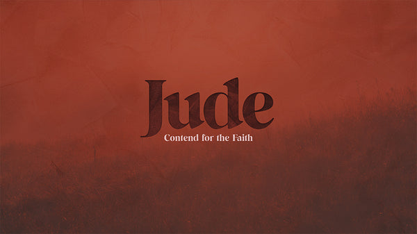 Jude: Contend For The Faith