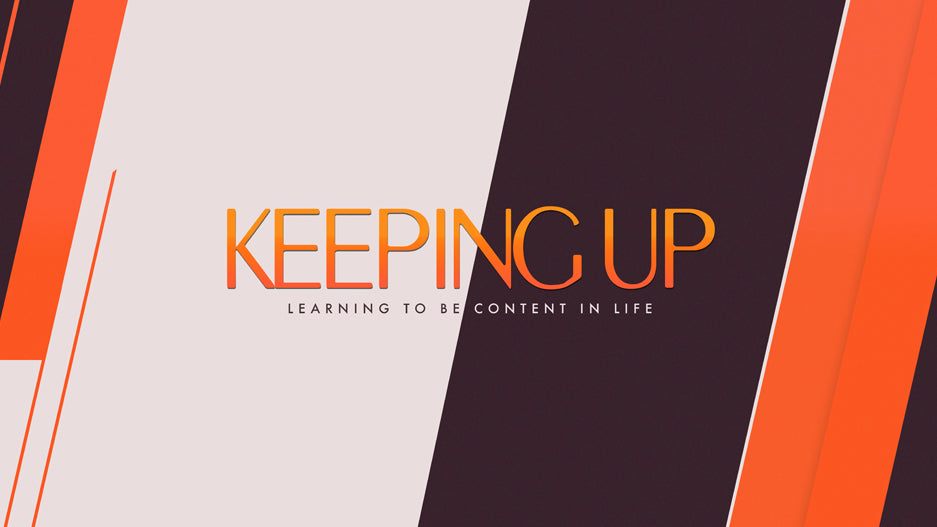 Keeping Up: Learning To Be Content In Life