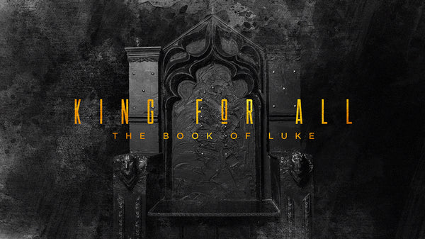 King For All: The Book of Luke