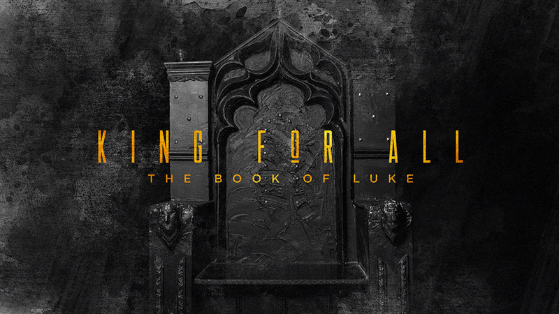 King For All: The Book of Luke