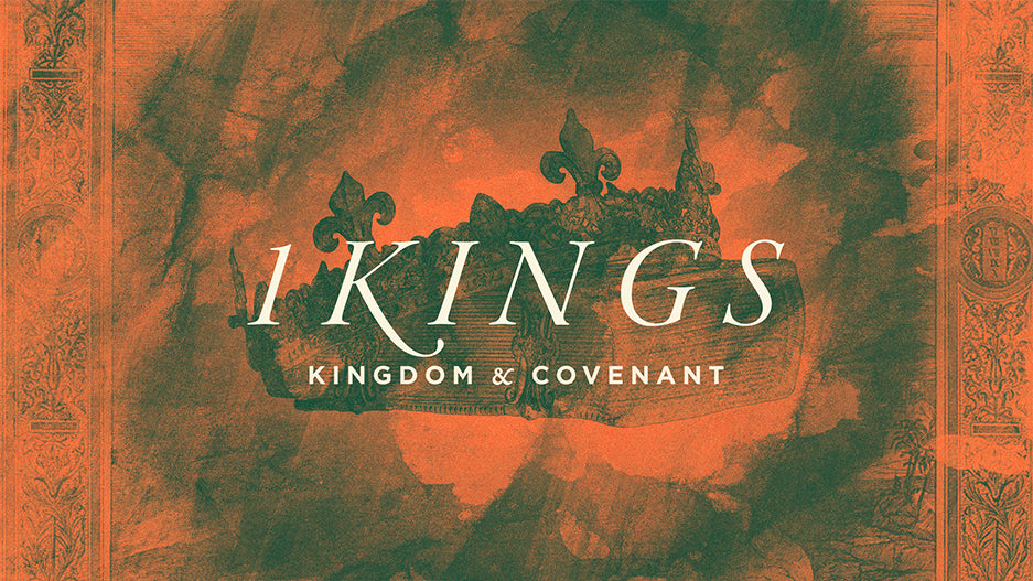 1 Kings: Kingdom & Covenant