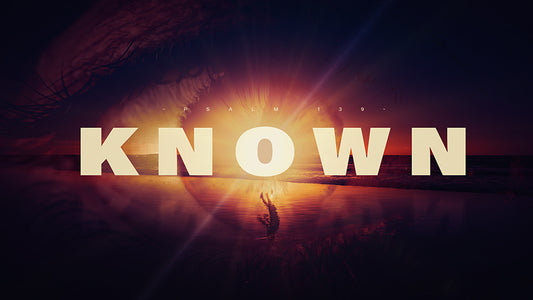 Known: Psalm 139