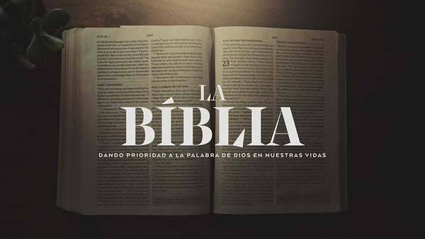 La Biblia: Dando Prioridad A La Palabra De Dios En Nuestras Vidas