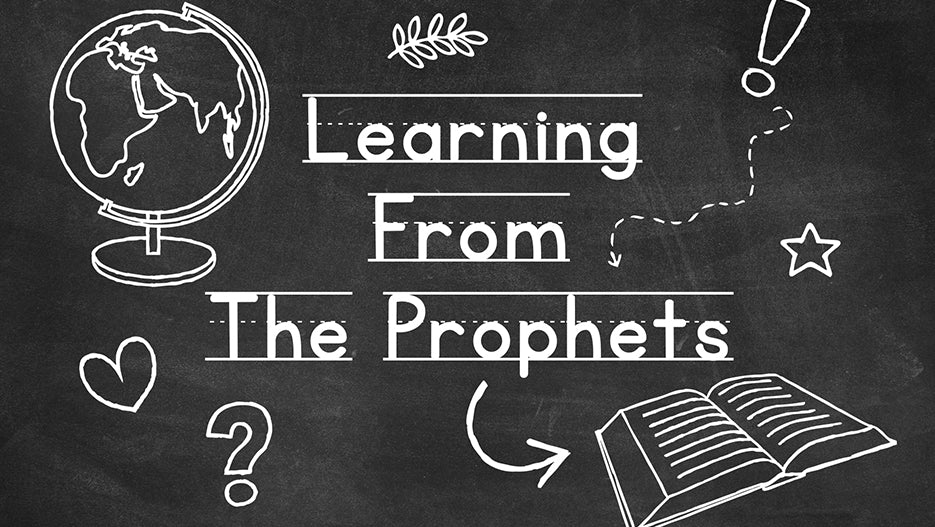 Learning From The Prophets