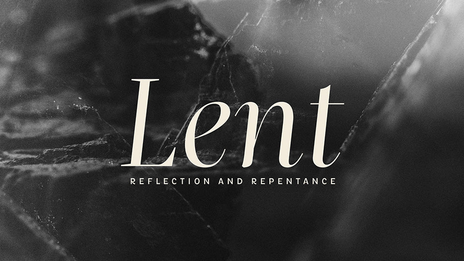 Lent: Reflection and Repentance