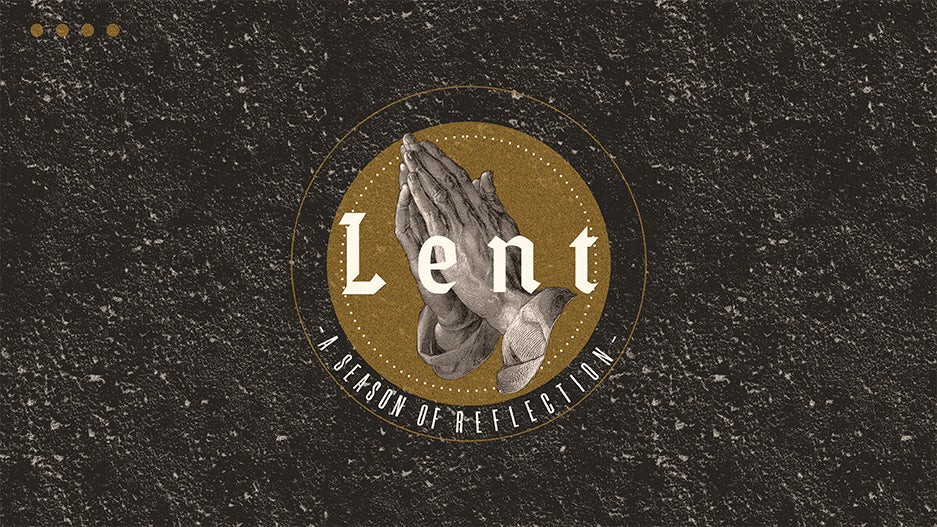 Lent: A Season of Reflection