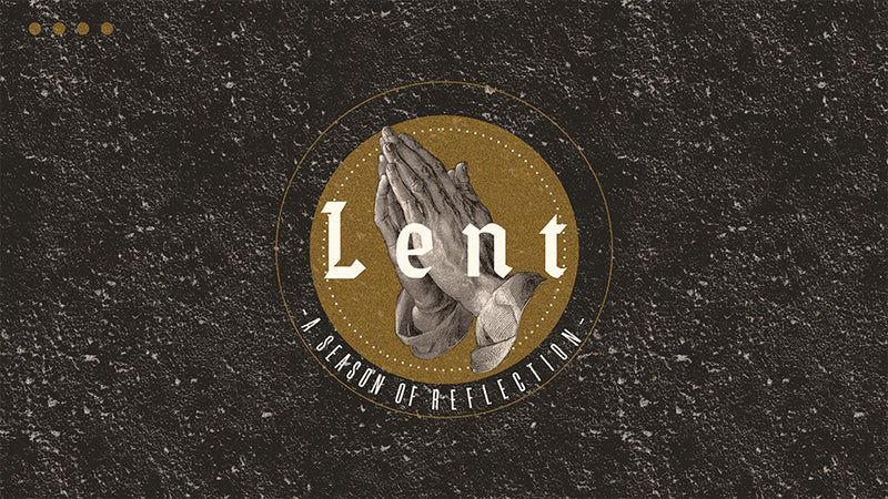 Lent: A Season of Reflection