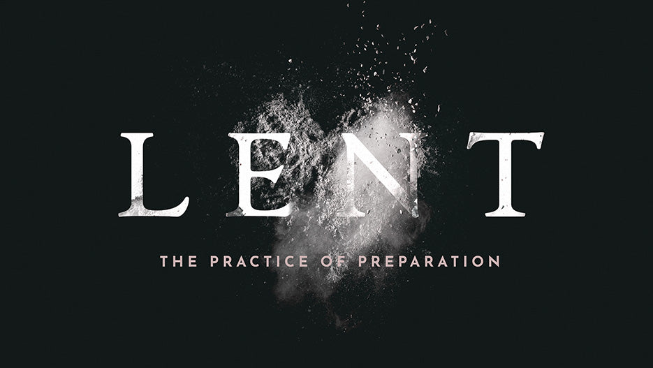 Lent: The Practice of Preparation