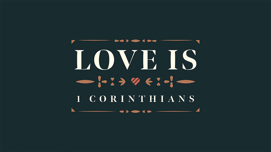 1 Corinthians: Love Is