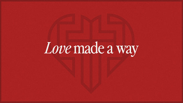 Love Made A Way