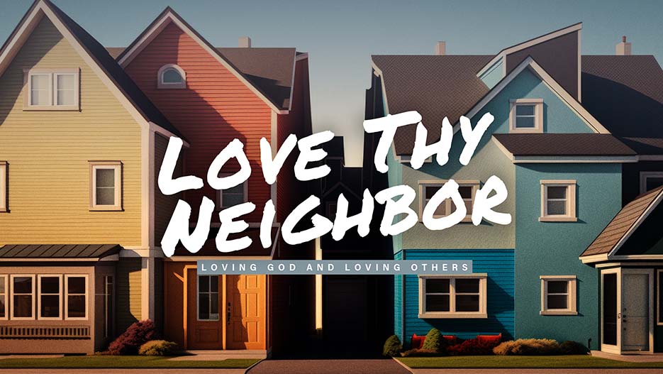 Love Thy Neighbor