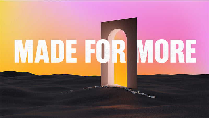 Made For More