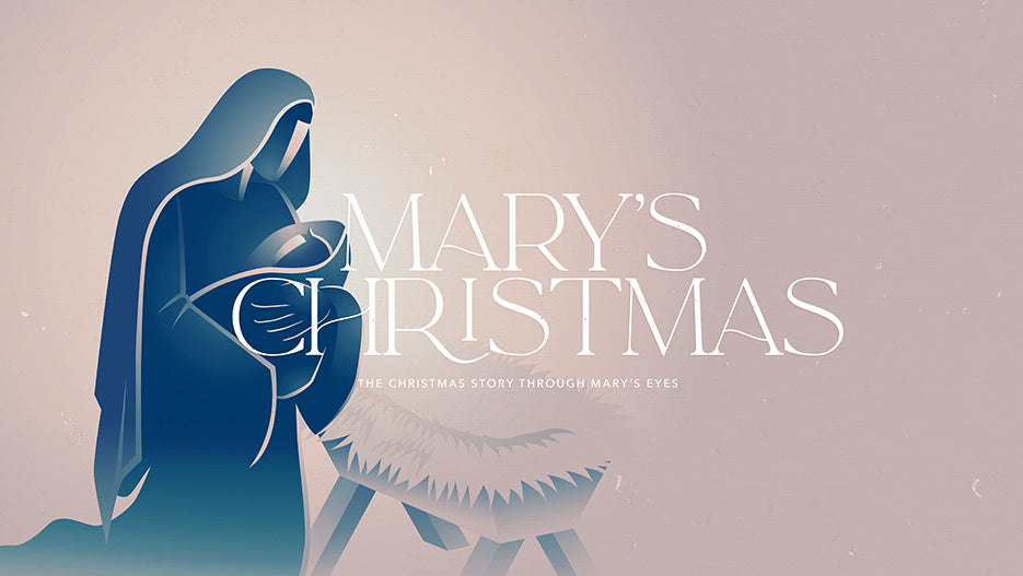 Mary’s Christmas: The Christmas Story Through Mary’s Eyes