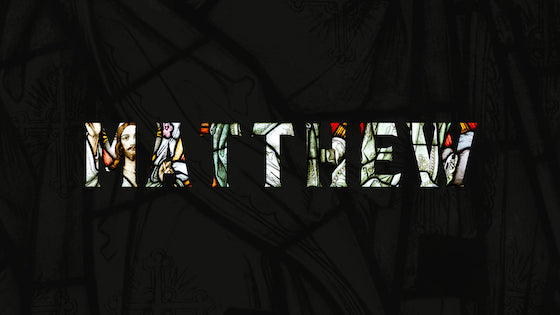 Matthew: Part 1 (12 Weeks)