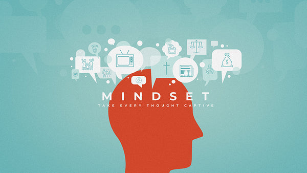 Mindset: Take Every Thought Captive