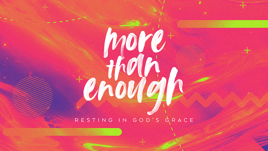 More Than Enough: Resting In God’s Grace