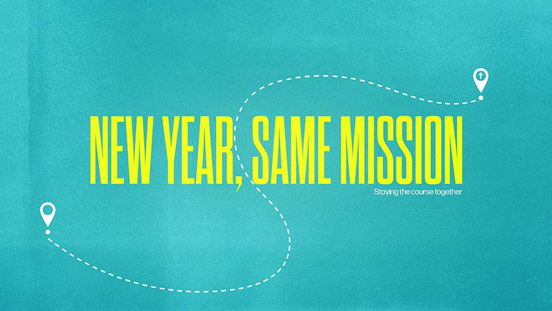 New Year, Same Mission: Staying The Course Together