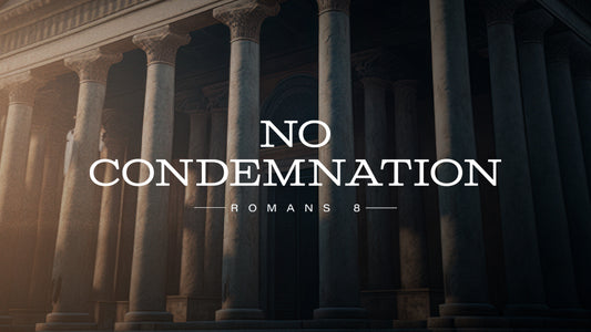 No Condemnation: Romans 8