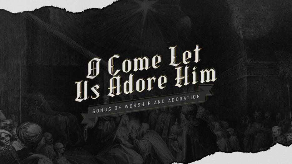 O Come Let Us Adore Him