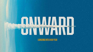 Onward: Launching Into A New Year
