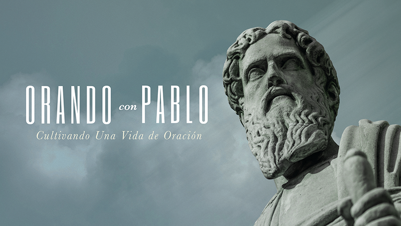Orando Con Pablo: Cultivando Una Vida De Oracion