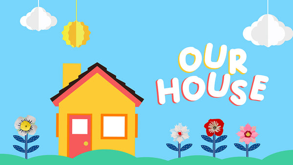 Our House