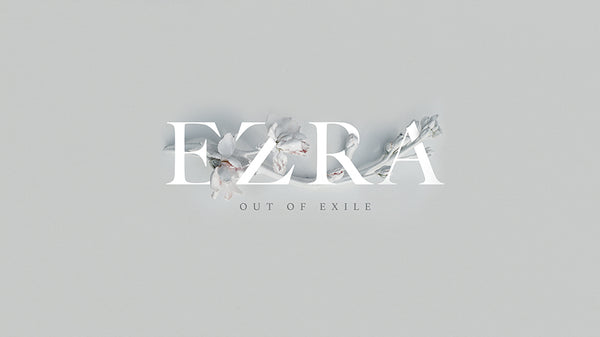 Ezra: Out Of Exile