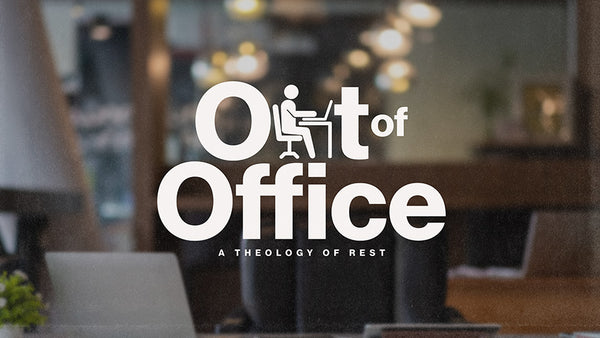 Out Of Office: A Theology Of Rest