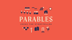 Parables: Jesus The Storyteller