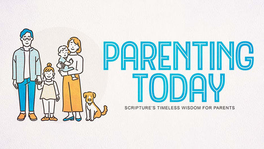 Parenting Today: Scripture’s Timeless Wisdom for Parents