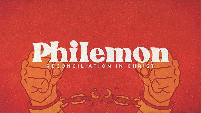 Philemon: Reconciliation In Christ
