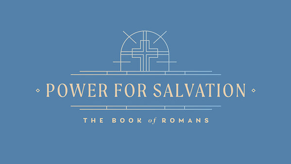 Power For Salvation: The Book Of Romans