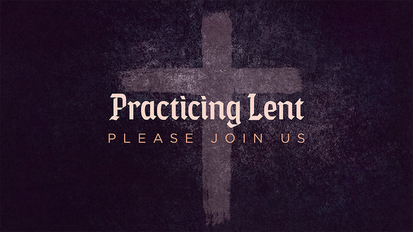 Practicing Lent