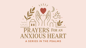 Prayers For An Anxious Heart