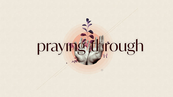 Praying Through